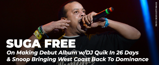 Suga Free On Making Debut Album w/DJ Quik In 26 Days & Snoop Bringing West Coast Back To Dominance